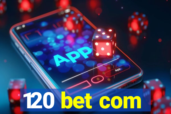 120 bet com